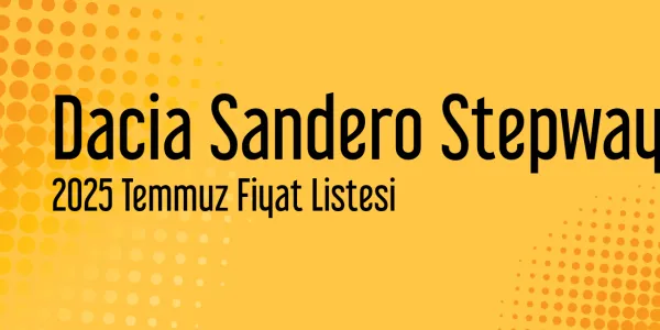 Dacia Sandero Stepway Fiyat Listesi - Temmuz 2025