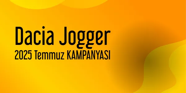 Dacia Jogger Temmuz 2025 Yeni Kampanya Yayınlandı