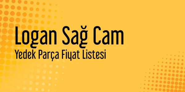 Logan Sağ Cam Fiyat Listeleri