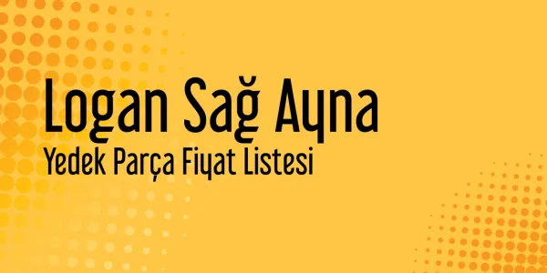Logan Sağ Ayna Yedek Parça Fiyat Listesi