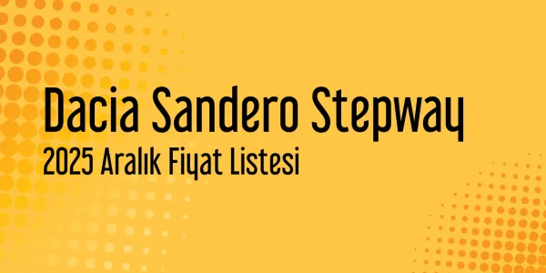 Dacia Sandero Stepway Aralık 2025 Güncel Liste